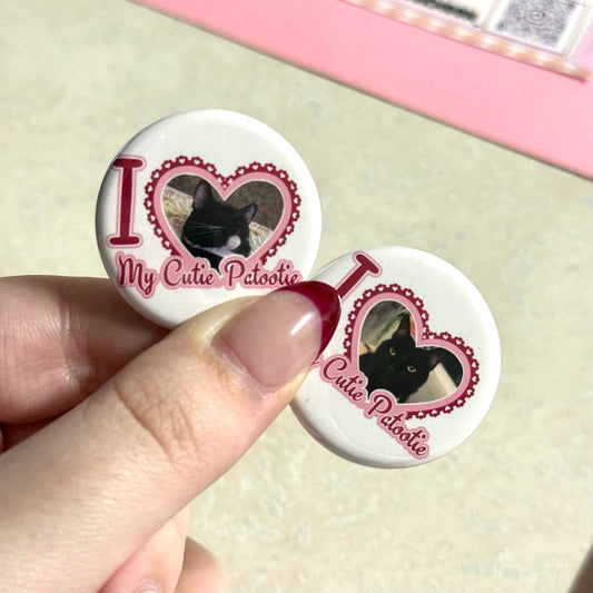Custom I Love my Cutie Patootie Button Pins