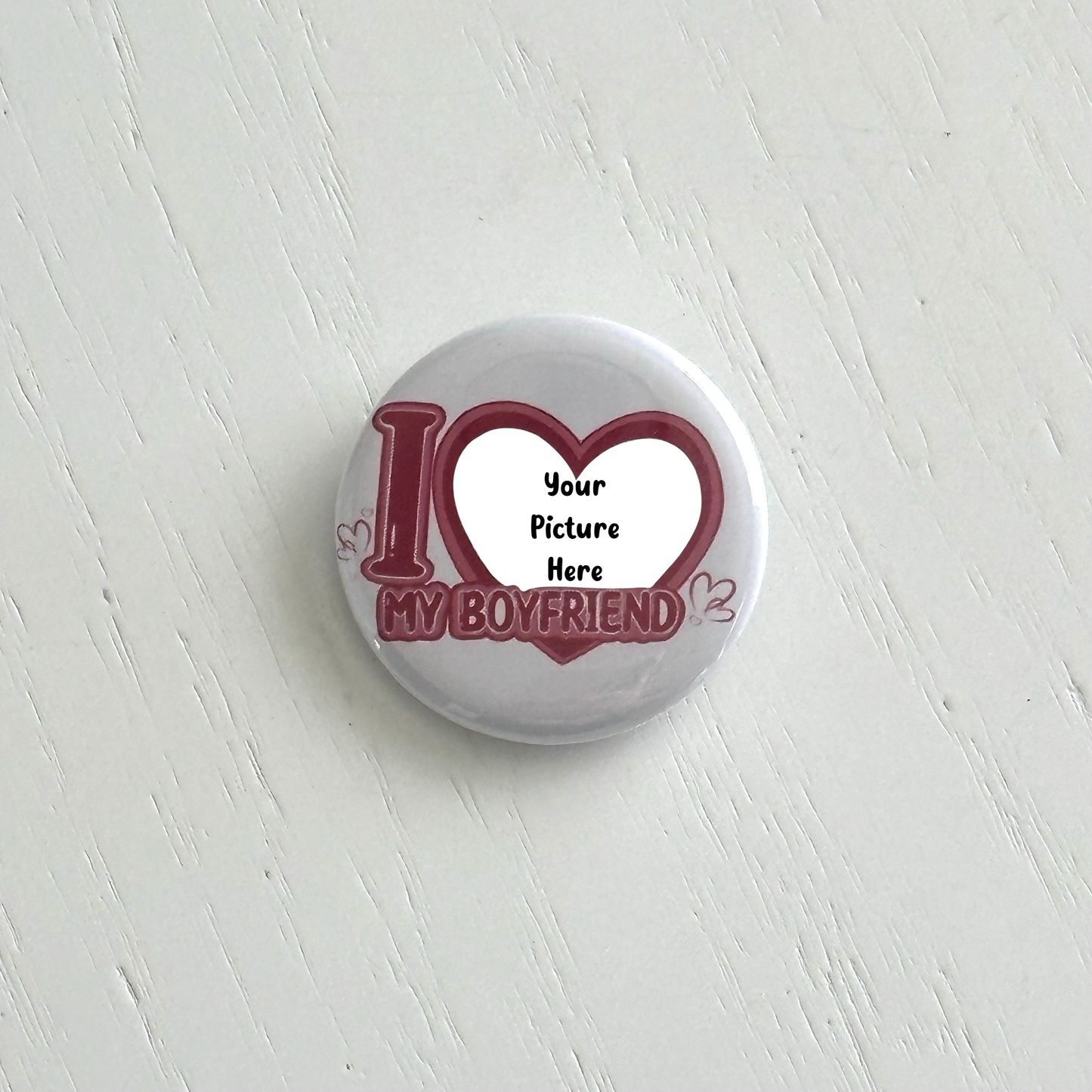 Custom I Love my Boyfriend Button Pins