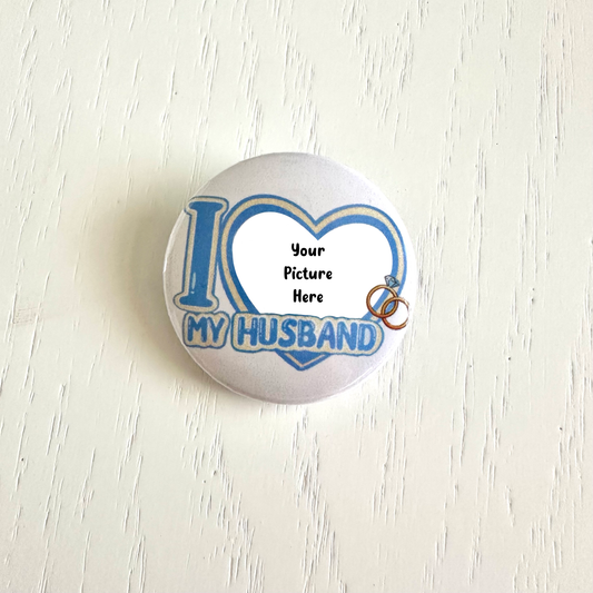 Custom I Love my Husband Button Pins